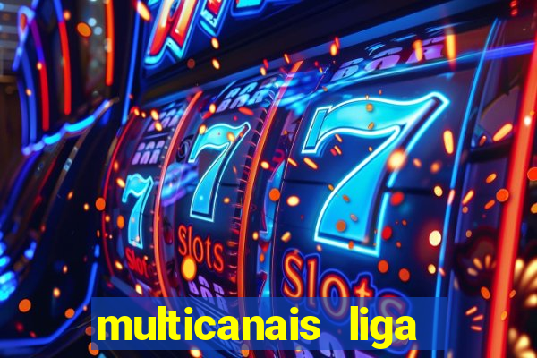 multicanais liga dos campees